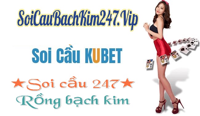 Soi cầu Kubet chuẩn xác nhất