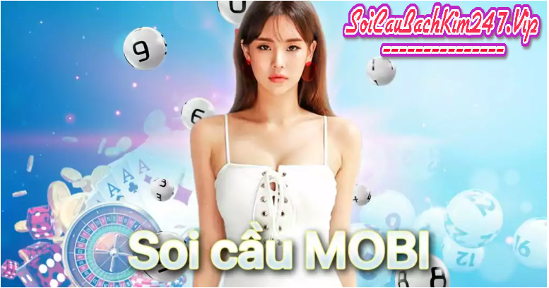 Soi cầu Mobi Thế giới xổ số trong tầm tay