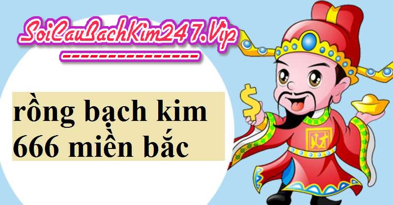 Soi cầu rồng bạch kim 666 hôm nay