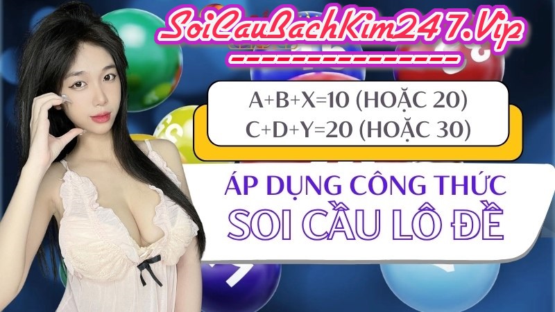 Áp dụng công thức soi cầu lô đề 247