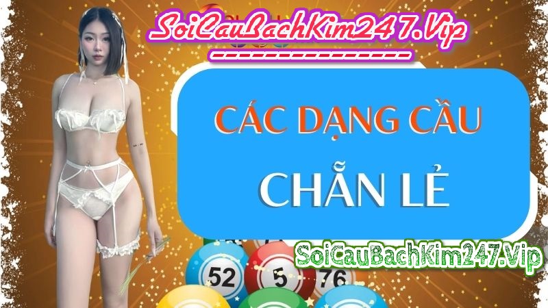 Các dạng cầu chẵn lẻ chi tiết