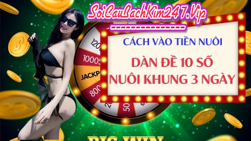 Cách vào tiền dàn đề 10 số nuôi khung 3 ngày