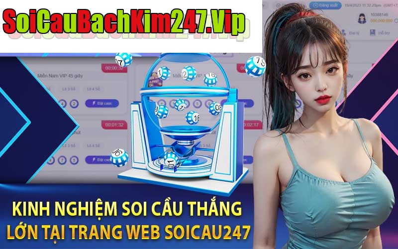 Kinh nghiệm soi cầu 247 VIP có hiệu quả nhất