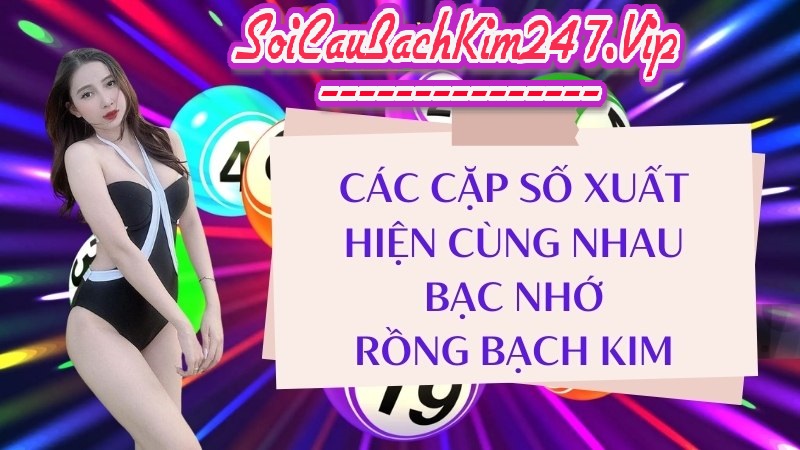 Rồng Bạch Kim Các cặp số xuất hiện cùng nhau