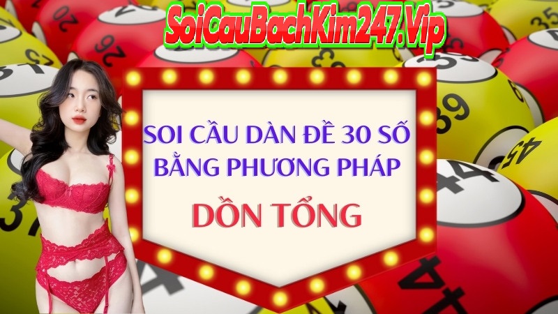 Soi cầu dàn đề 30 số bằng phương pháp dồn tổng