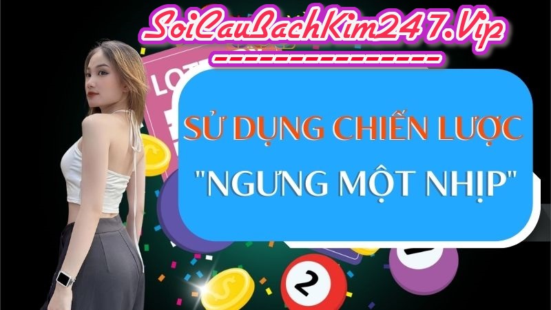 Sử dụng chiến lược “ngưng một nhịp”