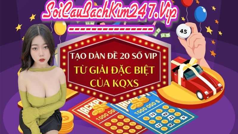 Tạo dàn đề 20 số vip từ giải đặc biệt 