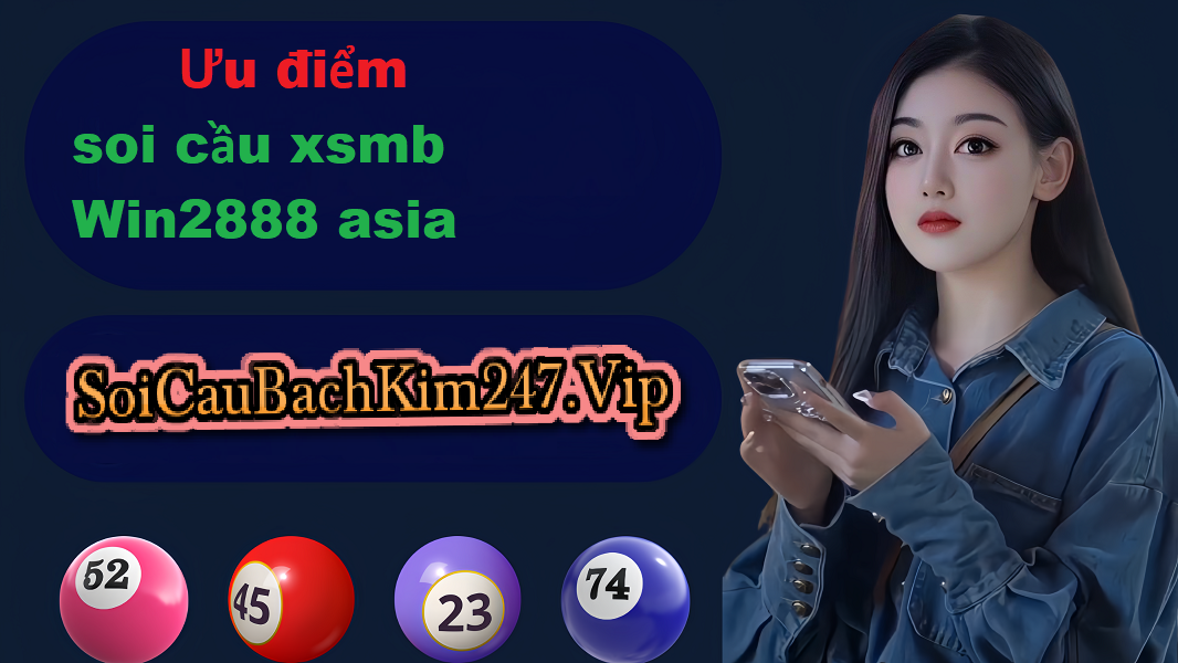 Ưu nhược điểm khi Soi cầu XSMB Win2888 