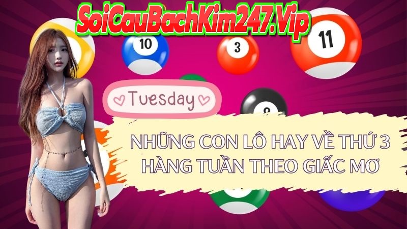 Lô hay về thứ 3 hàng tuần theo giấc mơ