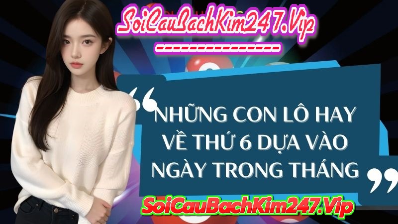 Lô hay về thứ 6 dựa vào ngày trong tháng