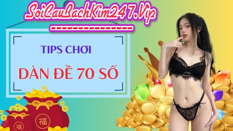 Mẹo tân thủ khi tham gia chơi dàn đề 70 số