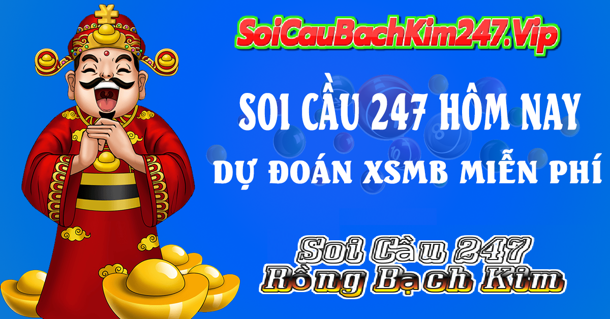 Soi cầu 247 rồng bạch kim 29/10/2024