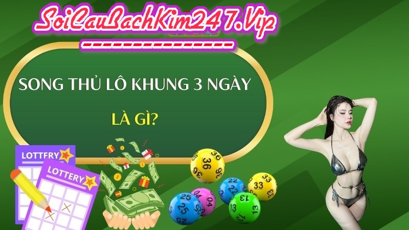 Song thủ lô khung 3 ngày là gì