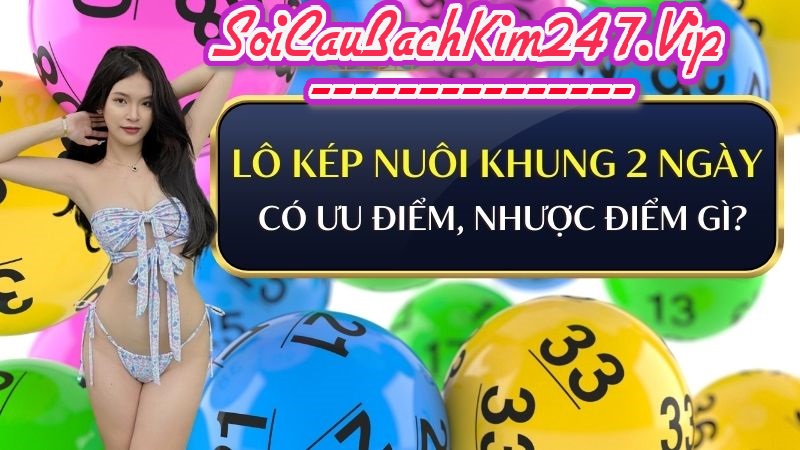 Ưu điểm, hạn chế của việc nuôi lô kép khung 2 ngày