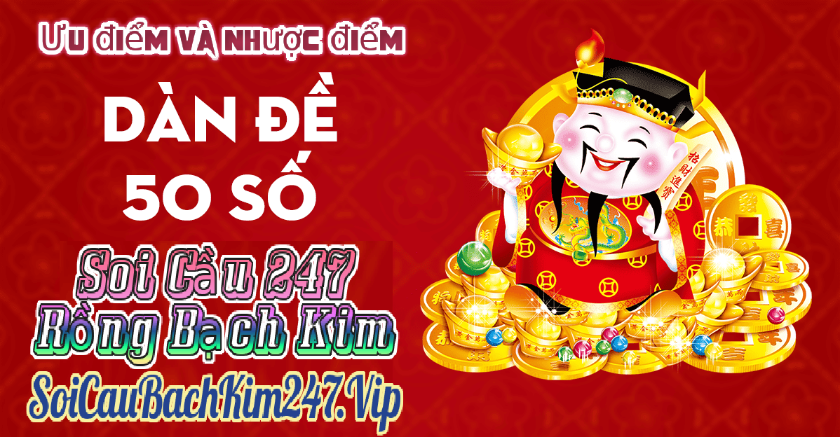 Ưu nhược điểm của dàn 50 số đề bất bại