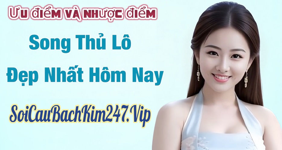 Ưu nhược điểm của song thủ lô