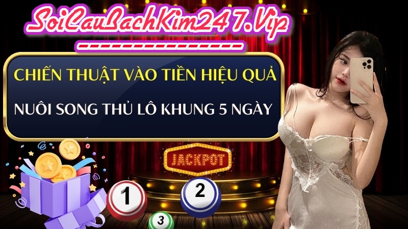 Vào tiền để nuôi song thủ lô khung 5 ngày