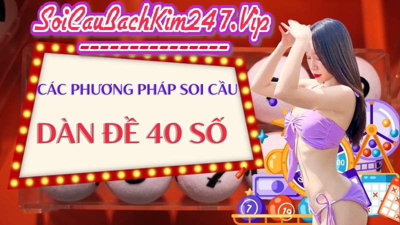 phương pháp soi cầu dàn đề 40 số chính xác